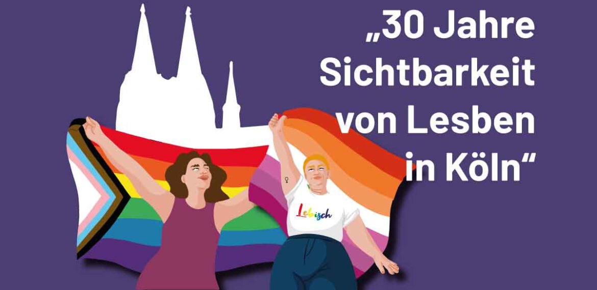 30 Jahre Sichtbarkeit von Lesben in Köln